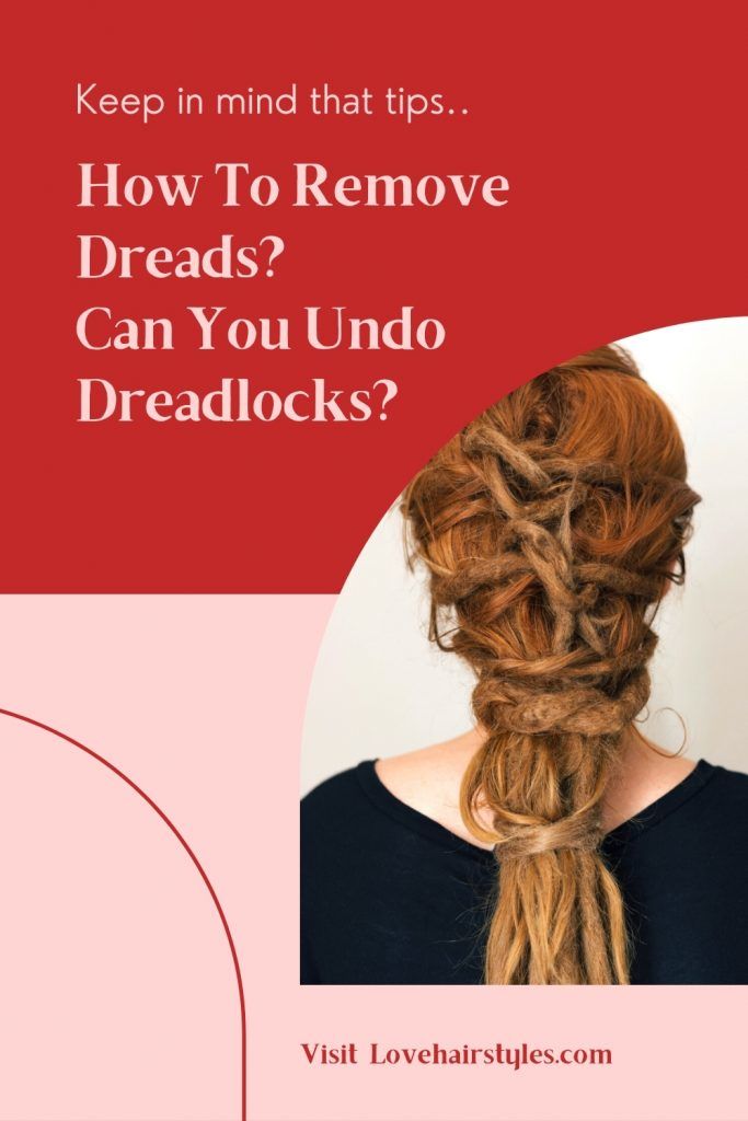 Can You Undo Dreadlocks? How To Remove Dreads?