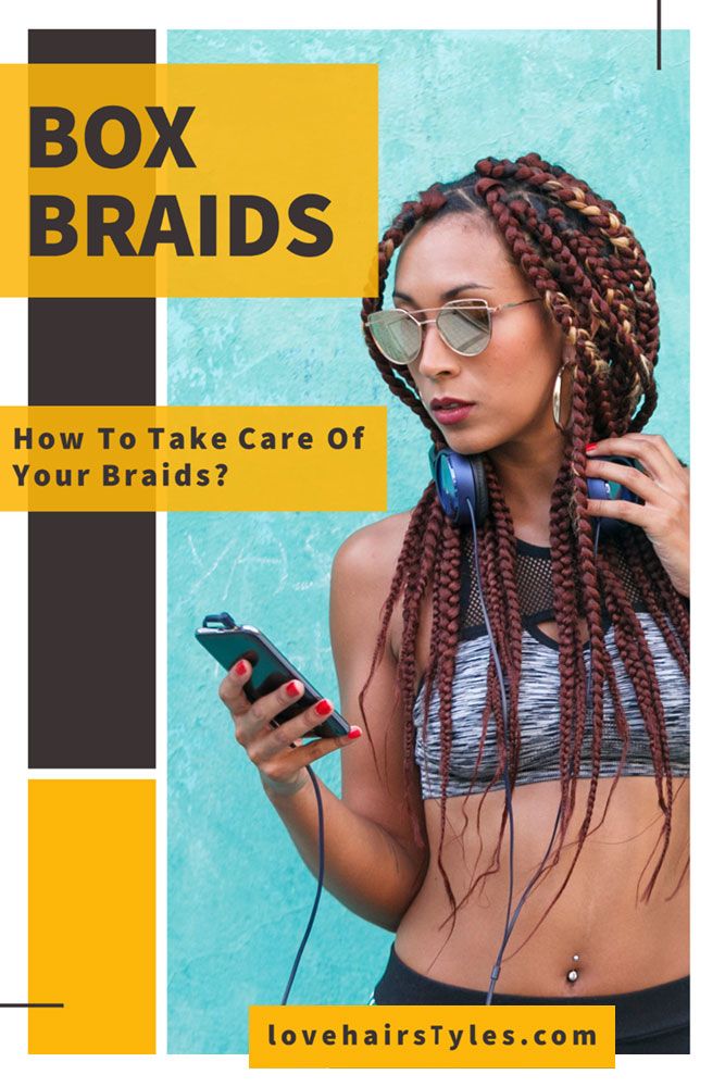 How Do You Take Care Of Box Braids?